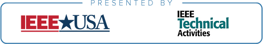 Presented by IEEE-USA and IEEE Technical Activities
