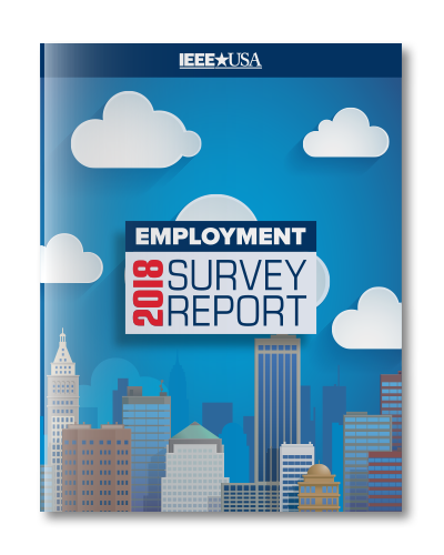 IEEE-USA Employment Survey Report - 2018 Edition