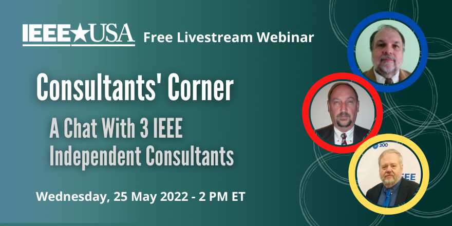 Consultants' Corner - A Chat With Three IEEE Independent Consultants
