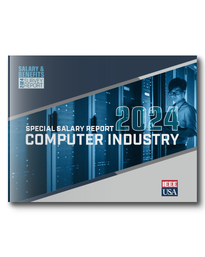 IEEE-USA Salary & Benefits Special Report: Computer Industry - 2024