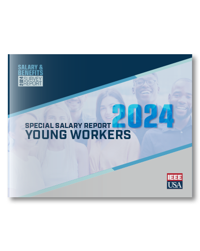 IEEE-USA Salary & Benefits Special Report: Young Workers - 2024